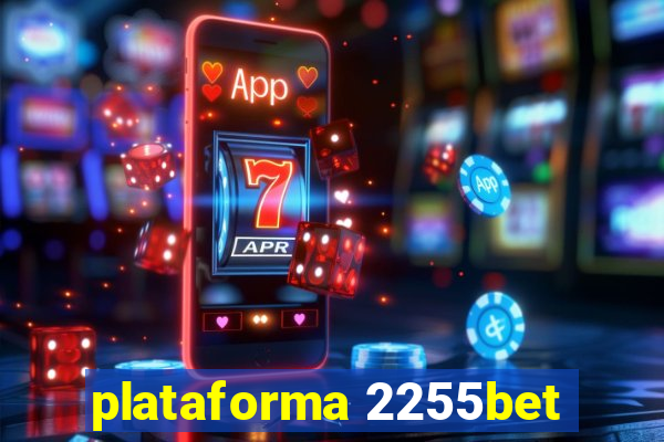 plataforma 2255bet